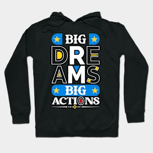 Big Dreams Big Action Hoodie